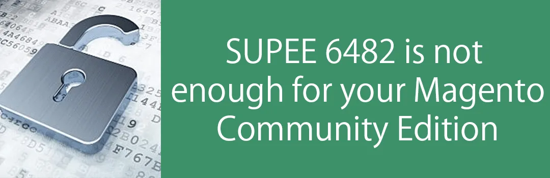 You need to do more than just patching SUPEE 6482