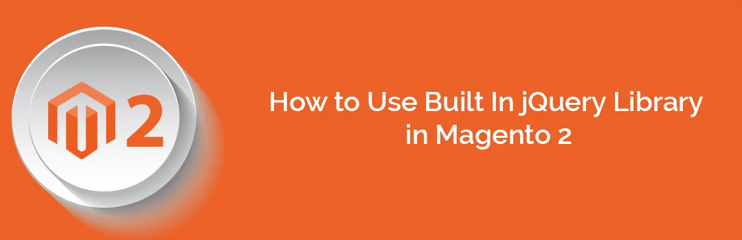 How to Use Built In jQuery Library in Magento 2