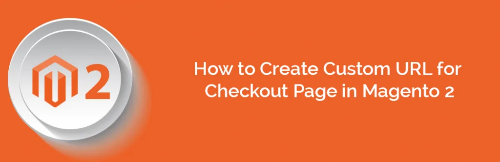 How to Create Custom URL for Checkout Page in Magento 2