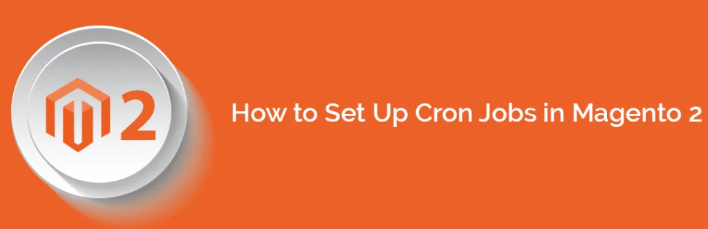 How to Set Up Cron Jobs in Magento 2