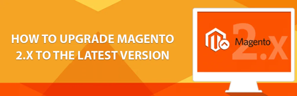 How to Upgrade Magento 2.x to the Latest Version