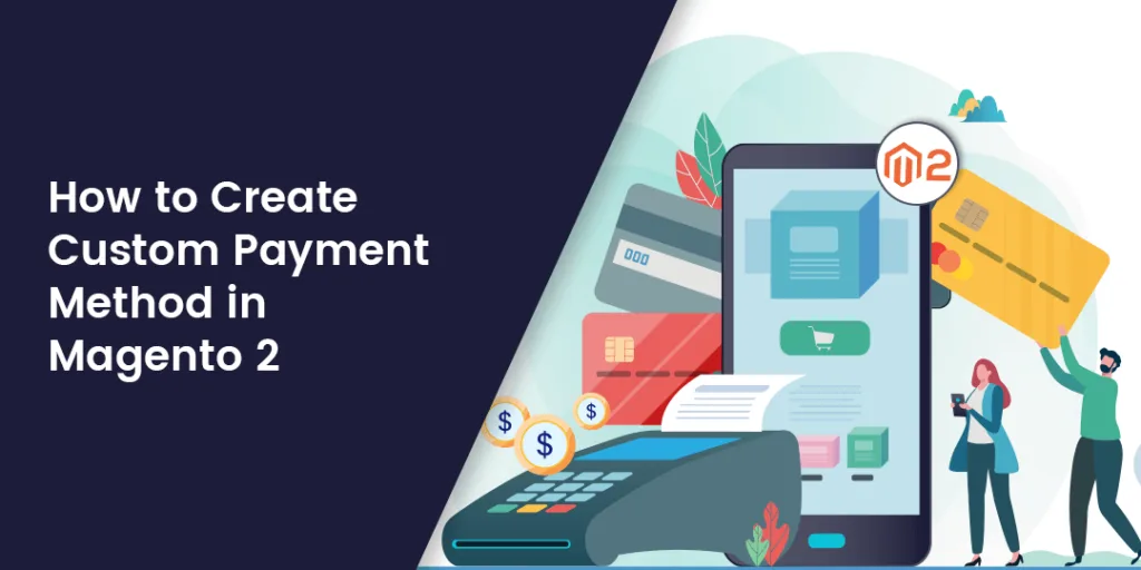 How to Create Custom Payment Method in Magento 2