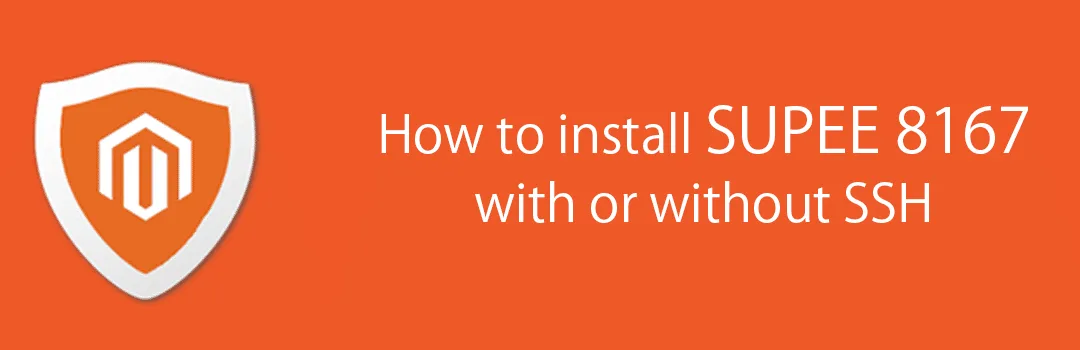 How to Install Magento SUPEE 8167 With or Without SSH