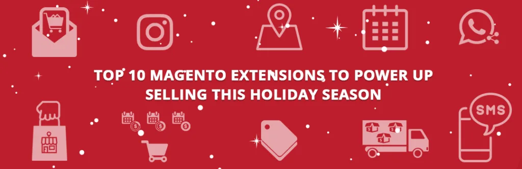 Top 10 Magento 1 Extensions to Power up selling this Holiday Season