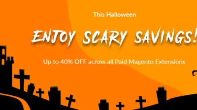 This Halloween Enjoy Scary savings Up to 40 OFF across all Paid Magento Extensions