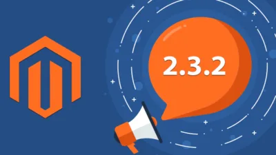 Magento 232 will be released on Jun 25th Here is Everything you need to know