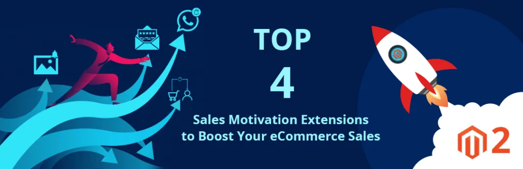 Top 4 Sales Motivation Magento Extensions to Boost Your eCommerce Sales