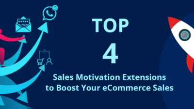 Top 4 Sales Motivation Magento Extensions to Boost Your eCommerce Sales