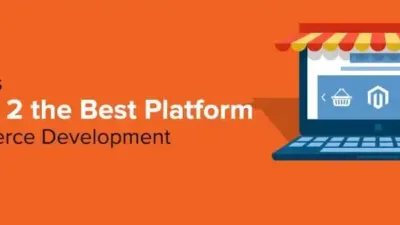 What Makes Magento 2 the Best Platform for eCommerce Development