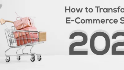 How to Transform Your E Commerce Store for 2020