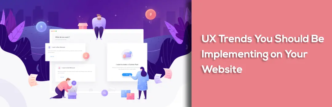 UX Trends You Should Be Implementing on Your Website
