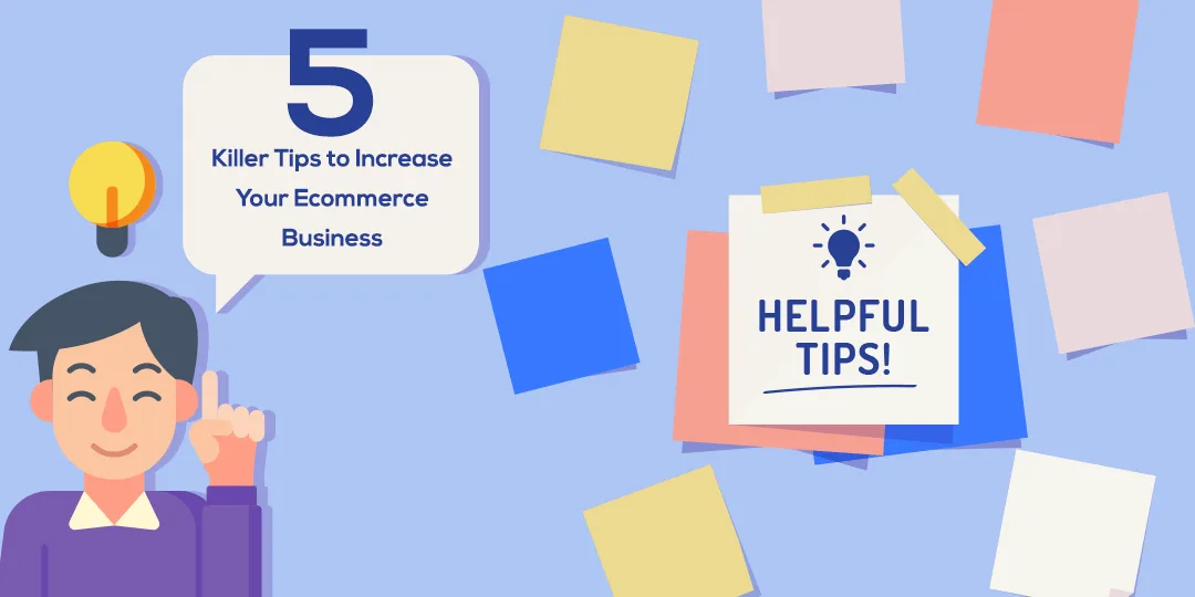 5 Killer Tips to Increase Your Ecommerce Business