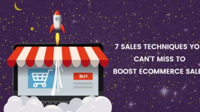 7 sales techniques you cant miss to boost eCommerce sales