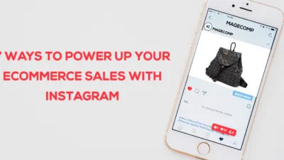 7 ways to power up your Ecommerce sales with Instagram