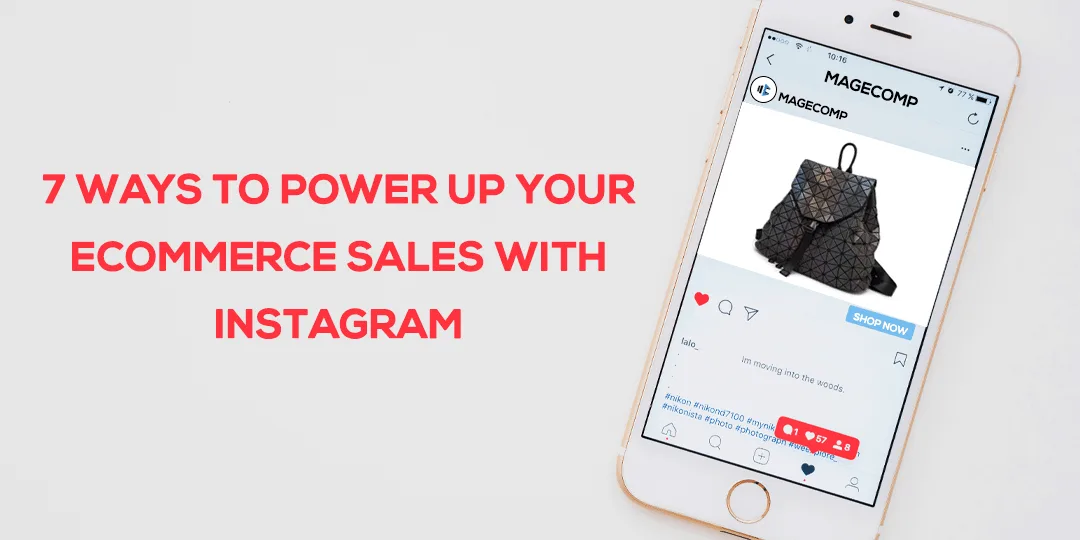 7 ways to power up your Ecommerce sales with Instagram