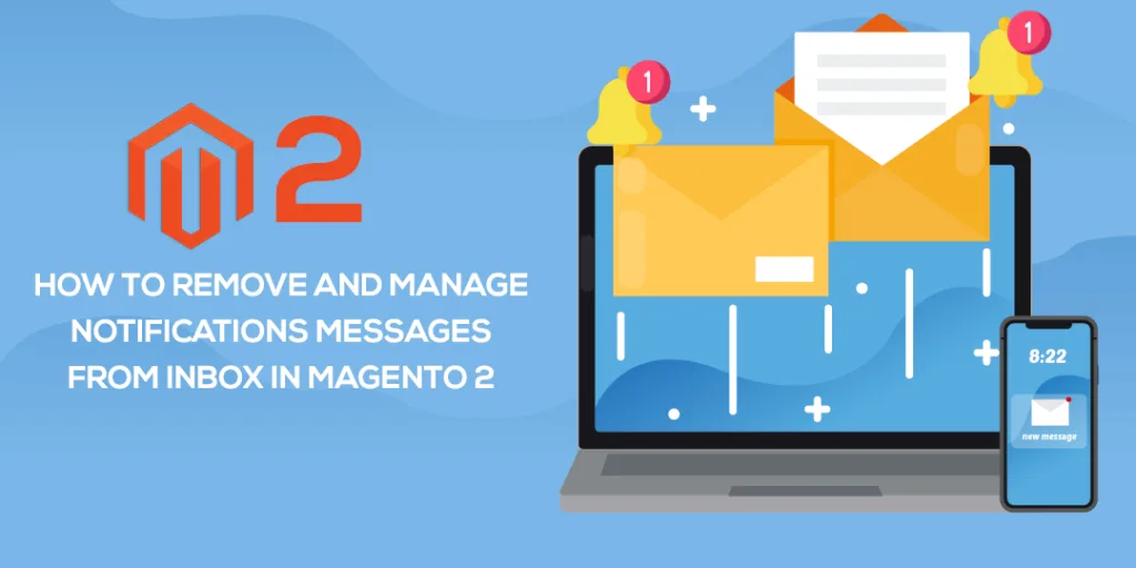 How to Remove and Manage Notifications Messages from inbox in Magento 2