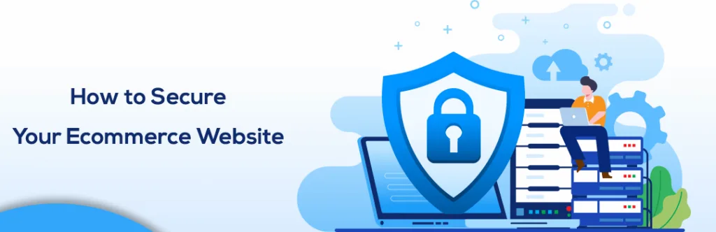 How to Secure Your Ecommerce Website