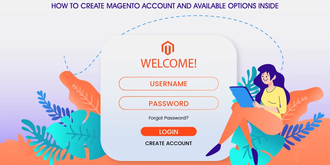 How to create Magento Account and Available Options inside