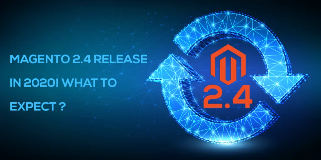 Magento 24 Release in 2020 What to Expect