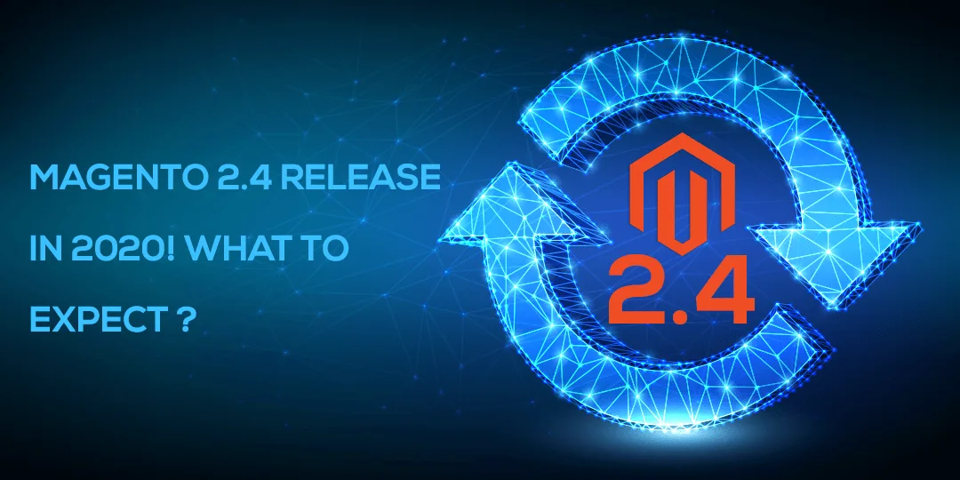 Magento 24 Release in 2020 What to Expect