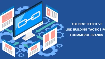 The Best Effective Link Building Tactics for Ecommerce Brands