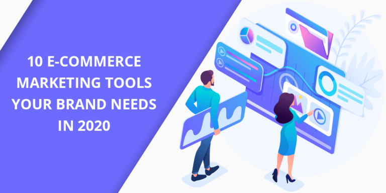 10 Ecommerce Marketing Tools Your Brand Needs in 2020