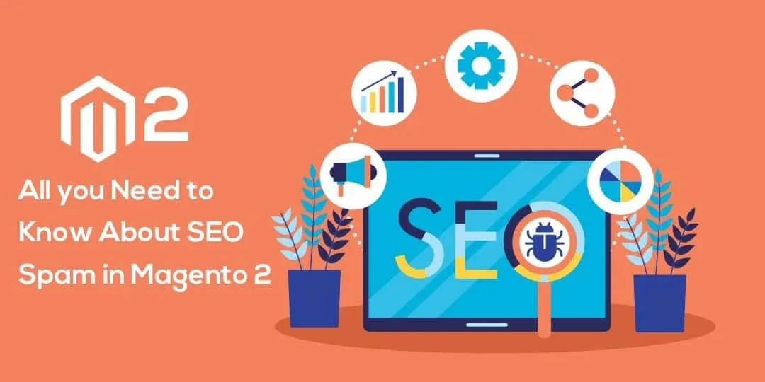 All You Need to Know About SEO Spam in Magento 2