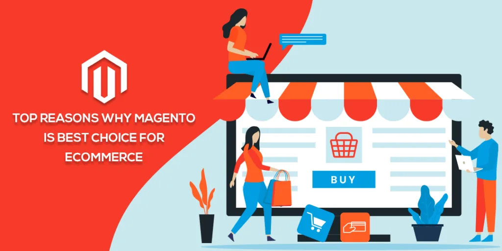 Top Reasons Why Magento is best choice for Ecommerce