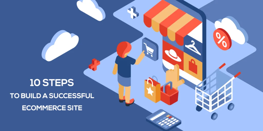 10 Steps to Build a Successful Ecommerce Site