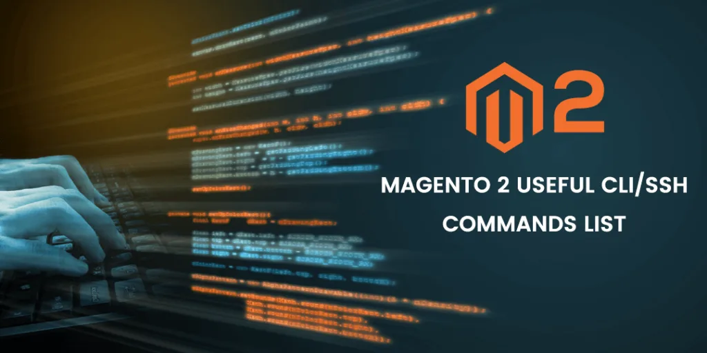 Magento 2 Useful CLI SSH Commands List