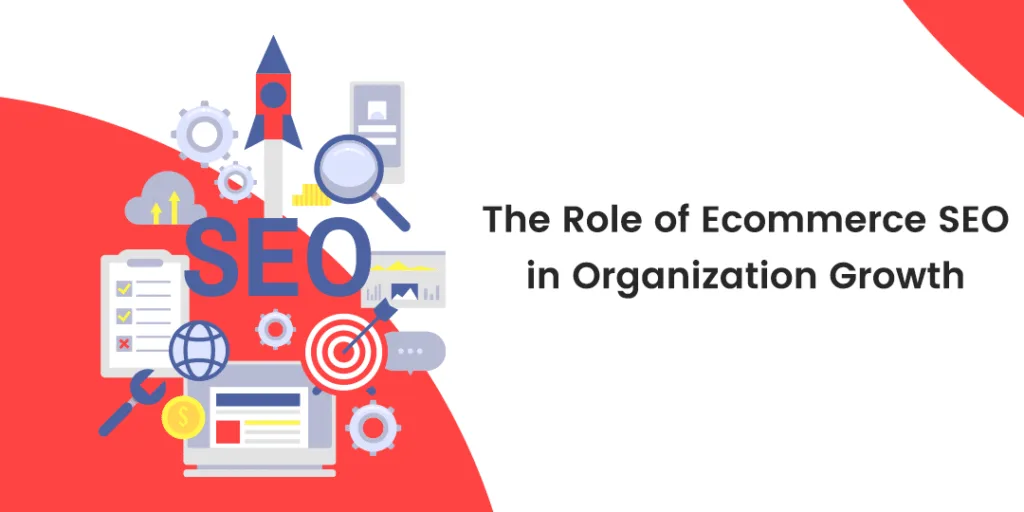 The Role of Ecommerce SEO in Organization Growth