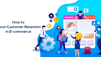 How to Boost Customer Retention in E commerce