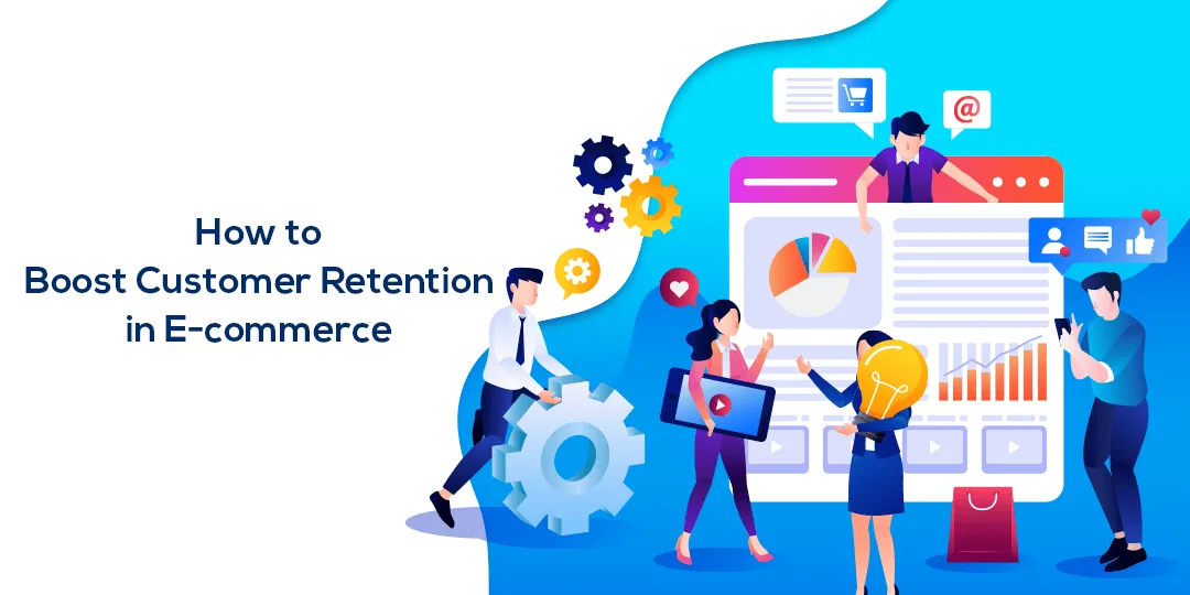 How to Boost Customer Retention in E commerce