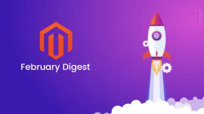 Magento Extension New Release Updates highlight February Digest