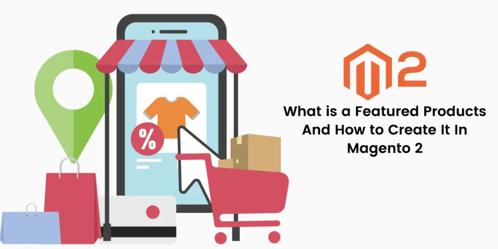 What is a Featured Products And How to Create It In Magento 2