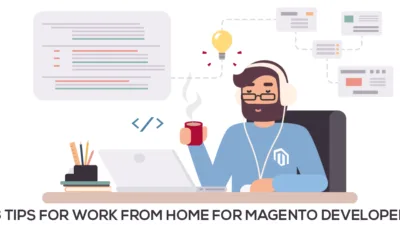 6 Tips for Work From Home for Magento Developer