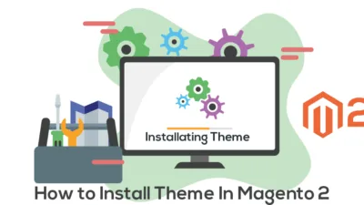 How to Install Theme In Magento 2