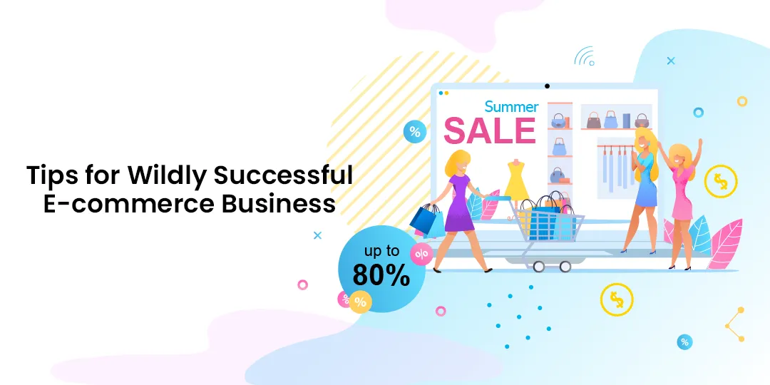 Tips for Wildly Successful E-commerce Business