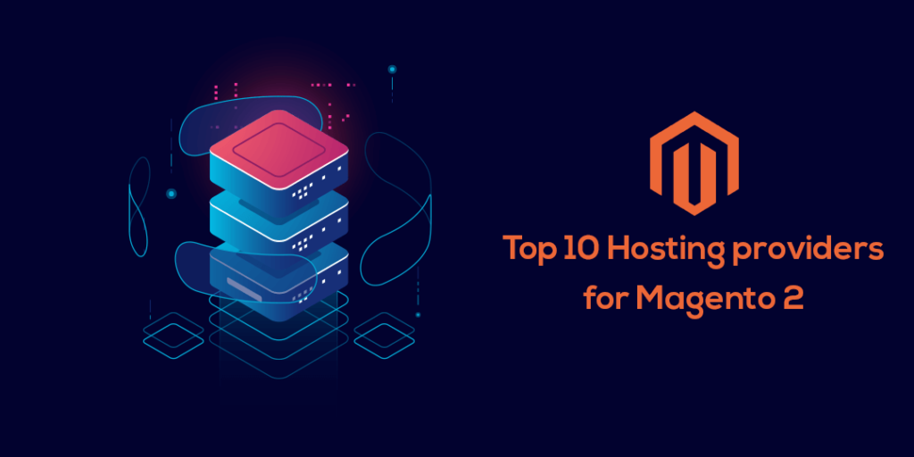 Top 10 Magento 2 Hosting Providers (Updated 2023)