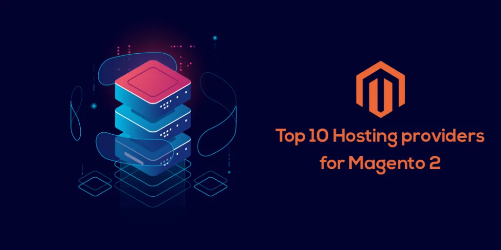 Top 10 Hosting providers for Magento 2