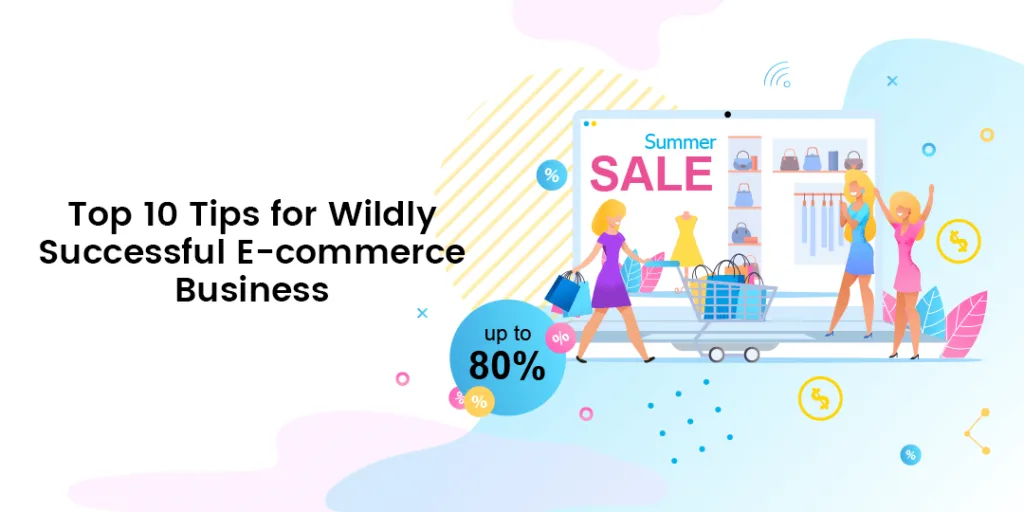 Top 10 Tips for Wildly Successful E commerce Business