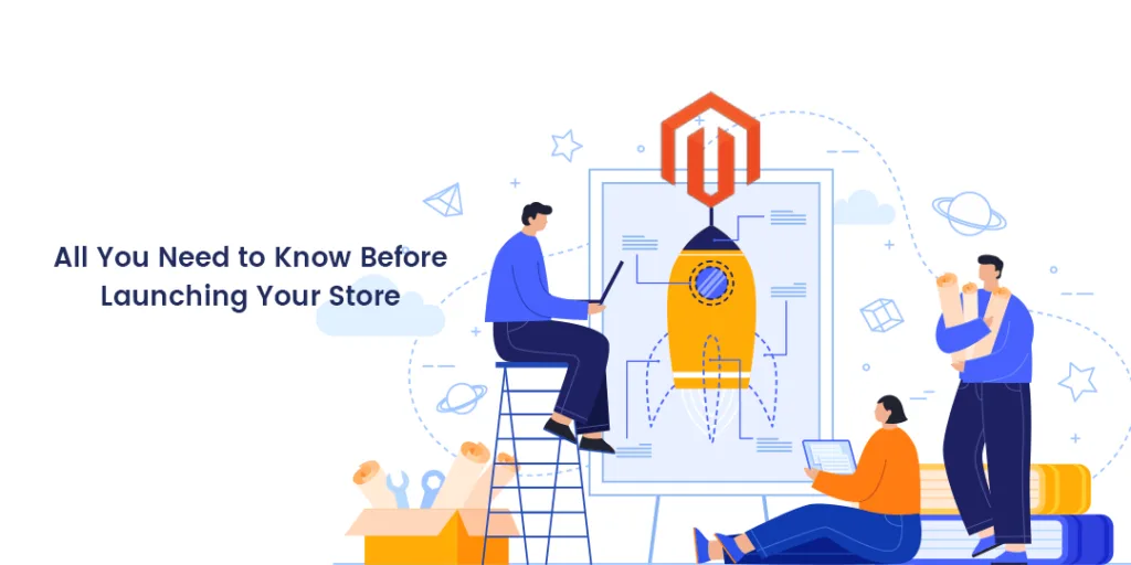 All You Need to Know Before Launching Your Magento Store