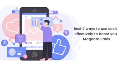 Best 7 ways to use social effectively to boost your Magento Sales (1)