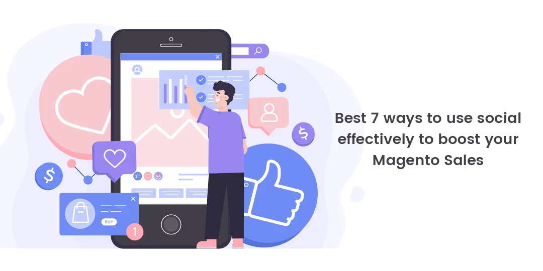 Best 7 ways to use social effectively to boost your Magento Sales (1)