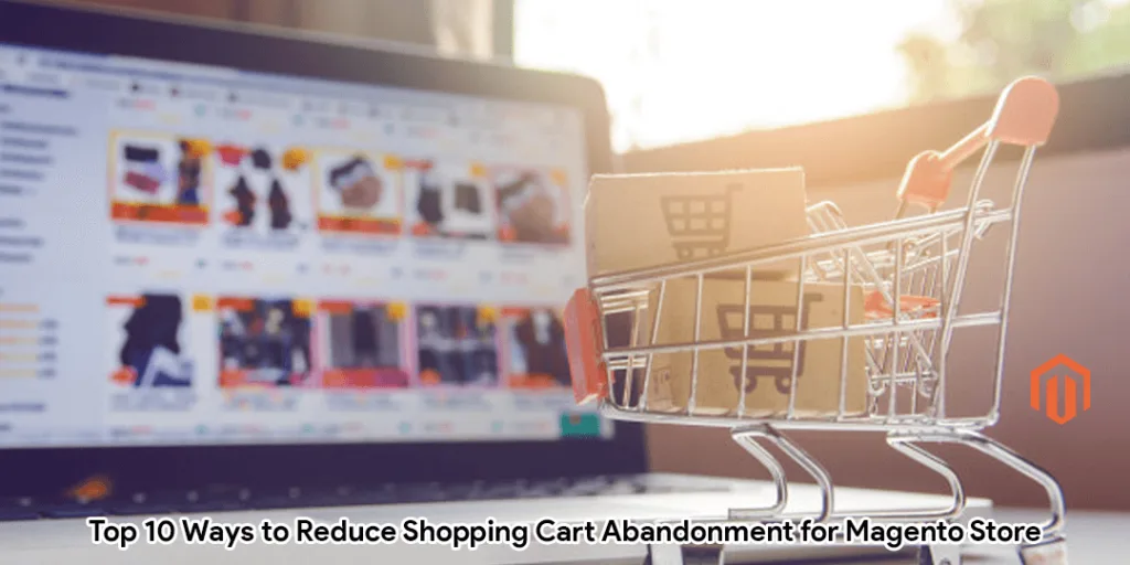 To achieve a goal, E-commerce owners undertake several marketing strategies. We are going to learn 10 ways Reduce Shopping Cart Abandonment for Magento stores.