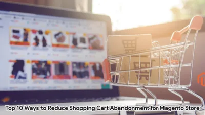 To achieve a goal, E-commerce owners undertake several marketing strategies. We are going to learn 10 ways Reduce Shopping Cart Abandonment for Magento stores.