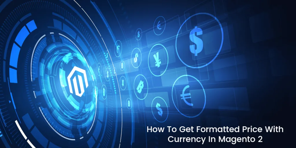 How To Get Formatted Price With Currency In Magento 2