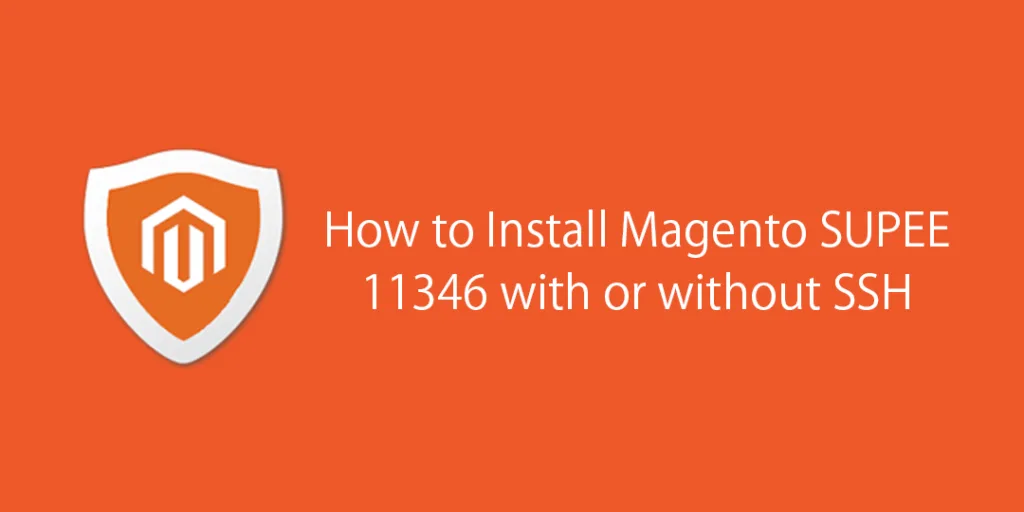 How to Install Magento SUPEE 11346 With or Without SSH