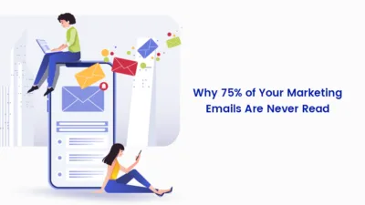 Why 75 of Your Marketing Emails Are Never Read