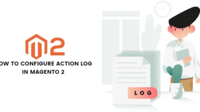 How to Configure Action Log in Magento 2